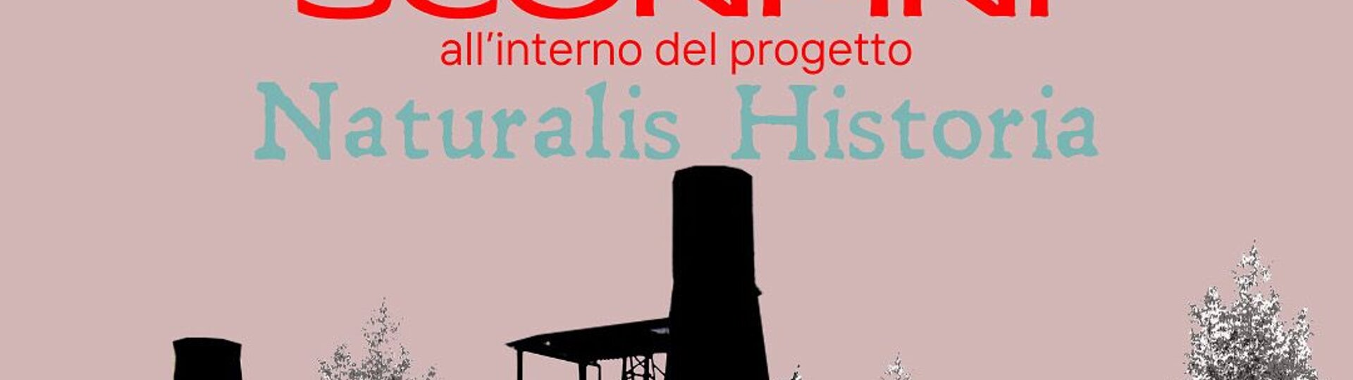 SCONFINI all'interno del progetto NATURALIS HISTORIA